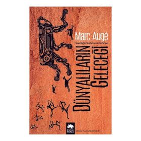Dünyalıların Geleceği - Marc Auge