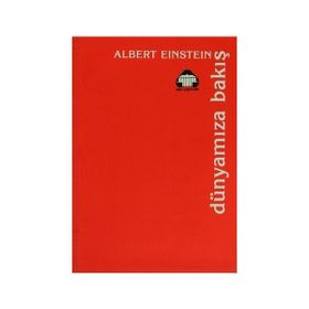 DÜNYAMIZA BAKIŞ - ALBERT EINSTEIN