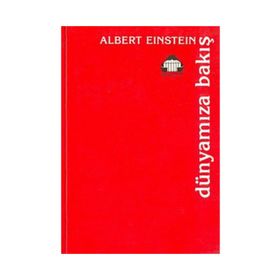 DÜNYAMIZA BAKIŞ - ALBERT EINSTEIN