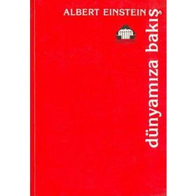 DÜNYAMIZA BAKIŞ - ALBERT EINSTEIN
