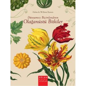 Dünyamızı Biçimlendiren Olağanüstü Bitkiler - William Bynum Helen Bynum