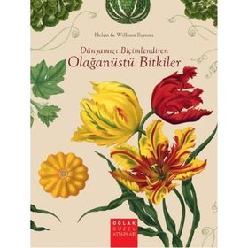 Dünyamızı Biçimlendiren Olağanüstü Bitkiler - William Bynum Helen Bynum