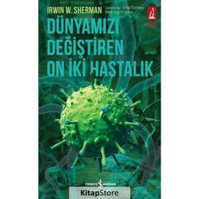 Dünyamızı Değiştiren On İki Hastalık - Irwin W. Sherman