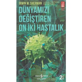 Dünyamızı Değiştiren On İki Hastalık İş Bankası Kültür Yayınları