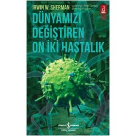 Dünyamızı Değiştiren On İki Hastalık İş Bankası Kültür Yayınları