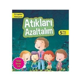 Dünyamızı Koruyalım - Atıkları Azaltalım 5 Yaş Üstü - Manpreet Kaur Aden