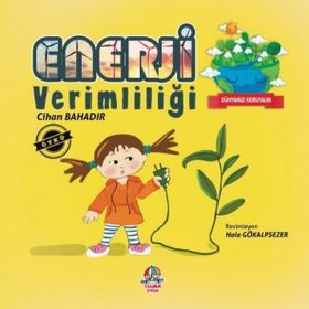 Dünyamızı Koruyalım - Enerji Verimliliği - Cihan Bahadır
