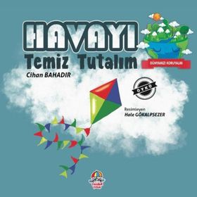 Dünyamızı Koruyalım Havayı Temiz Tutalım - Yağmur Çocuk Yayınları