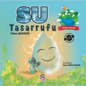 Dünyamızı Koruyalım - Su Tasarrufu - Cihan Bahadır