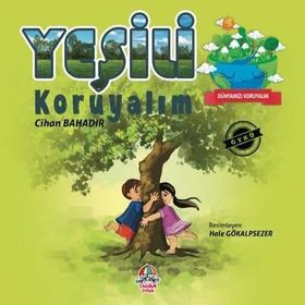 Dünyamızı Koruyalım - Yeşili Koruyalım - Cihan Bahadır