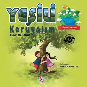 Dünyamızı Koruyalım - Yeşili Koruyalım - Cihan Bahadır