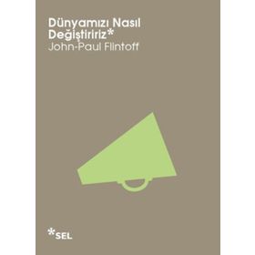DÜNYAMIZI NASIL DEĞIŞTIRIRIZ - JOHN-PAUL FLINTOFF