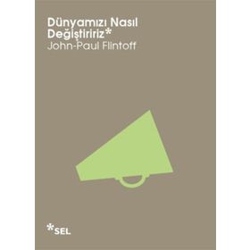 DÜNYAMIZI NASIL DEĞIŞTIRIRIZ - JOHN-PAUL FLINTOFF