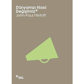 DÜNYAMIZI NASIL DEĞIŞTIRIRIZ - JOHN-PAUL FLINTOFF