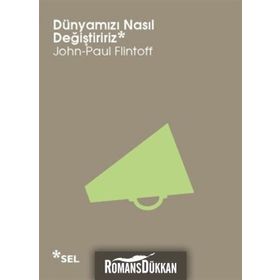 DÜNYAMIZI NASIL DEĞIŞTIRIRIZ - JOHN-PAUL FLINTOFF