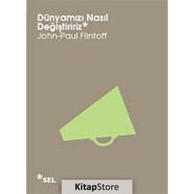 DÜNYAMIZI NASIL DEĞIŞTIRIRIZ - JOHN-PAUL FLINTOFF