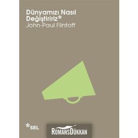 DÜNYAMIZI NASIL DEĞIŞTIRIRIZ - JOHN-PAUL FLINTOFF