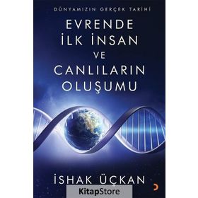 Dünyamızın Gerçek Tarihi - Evrende Ilk Insan Ve Canlıların Oluşumu - İshak Üçkan