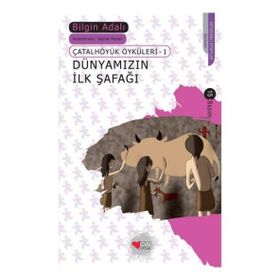 Dünyamızın İlk Şafağı - Çatalhöyük Öyküleri 1 - Bilgin Adalı