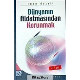 DÜNYANIN ALDATMASINDAN KORUNMAK - İMAM-I GAZALI