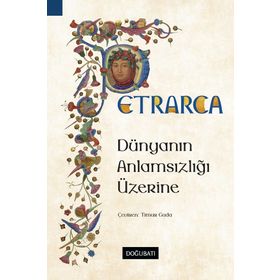 Dünyanın Anlamsızlığı Üzerine - Francesco Petrarca