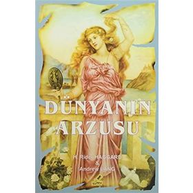 Dünyanın Arzusu - Henry Rider Haggard Andrew Lang
