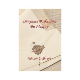 Dünyanın Başkentine Bir Mektup - Rüzgar Çağlayan