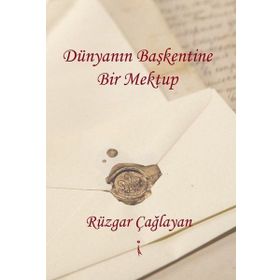 Dünyanın Başkentine Bir Mektup - Rüzgar Çağlayan
