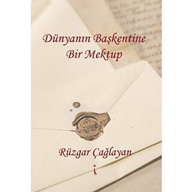 Dünyanın Başkentine Bir Mektup - Rüzgar Çağlayan
