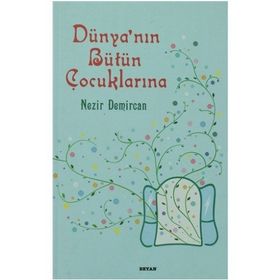 DÜNYANIN BÜTÜN ÇOCUKLARINA - NEZIR DEMIRCAN