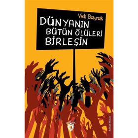 Dünyanın Bütün Ölüleri Birleşin Dorlion Yayınevi