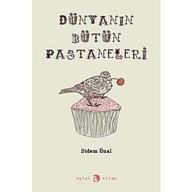 DÜNYANIN BÜTÜN PASTANELERI - DIDEM ÜNAL