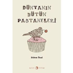 DÜNYANIN BÜTÜN PASTANELERI - DIDEM ÜNAL