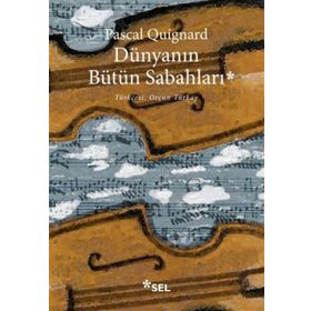Dünyanın Bütün Sabahları - Pascal Quignard
