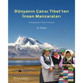 Dünyanın Çatısı Tibet’ten İnsan Manzaraları - Jin Zhiguo