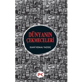 Dünyanın Çekmeceleri - Suavi Kemal Yazgıç