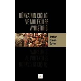 Dünyanın Çığlığı ve Moleküler Ayrıştırıcı - Arthur Conan Doyle