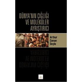 Dünyanın Çığlığı ve Moleküler Ayrıştırıcı - Arthur Conan Doyle