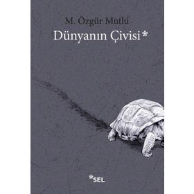 Dünyanın Çivisi - M. Özgür Mutlu