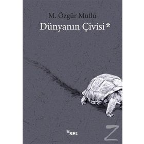 Dünyanın Çivisi - M. Özgür Mutlu