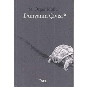 Dünyanın Çivisi - M. Özgür Mutlu