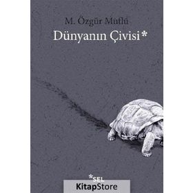 Dünyanın Çivisi - M. Özgür Mutlu