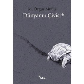 Dünyanın Çivisi - M. Özgür Mutlu