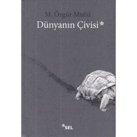 Dünyanın Çivisi - M. Özgür Mutlu
