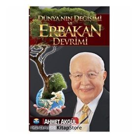Dünyanın Değişimi Ve Erbakan Devrimi - Ahmet Akgül