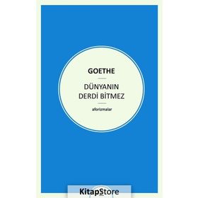 Dünyanın Derdi Bitmez - Johann Wolfgang Von Goethe