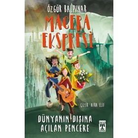 Dünya'nın Dışına Açılan Pencere Macera Ekspresi - Timaş Yayınları