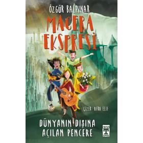 Dünya'nın Dışına Açılan Pencere Macera Ekspresi - Timaş Yayınları