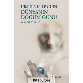 DÜNYANIN DOĞUM GÜNÜ VE DİĞER ÖYKÜLER - URSULA KROEBER LE GUIN (URSULA K. LEGUIN)