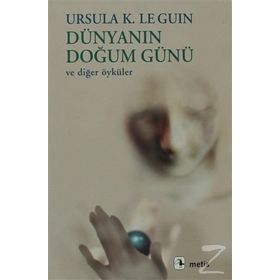DÜNYANIN DOĞUM GÜNÜ VE DİĞER ÖYKÜLER - URSULA KROEBER LE GUIN (URSULA K. LEGUIN)
